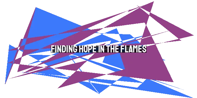 Finding Hope in the Flames: Trusting God in the Midst of Suffering