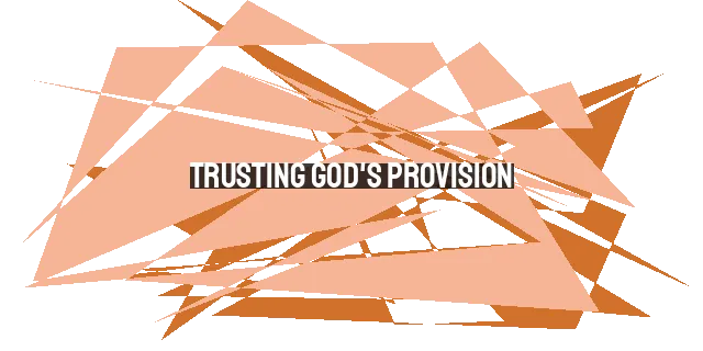 Trusting God's Provision: Why Worry About Bread?