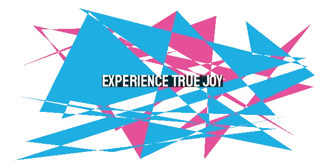 Experience True Joy: The Gospel's Gift of Fellowship with God