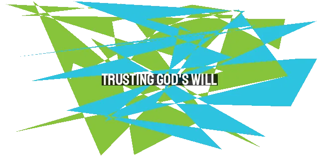 Trusting God's Will: Embracing Obedience for True Joy
