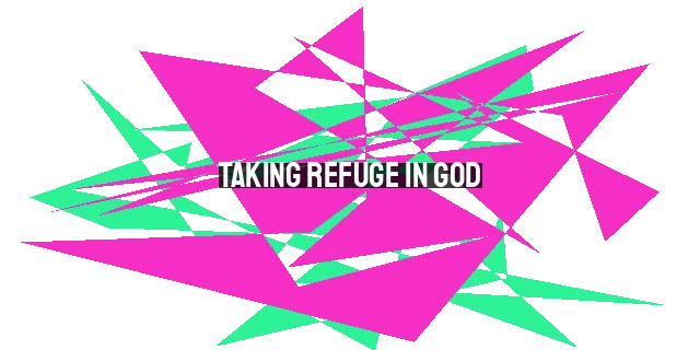 Taking Refuge in God: Abundant Goodness and Future Grace