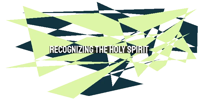 Recognizing the Holy Spirit: Signs and Ways to Cultivate a Deeper Relationship