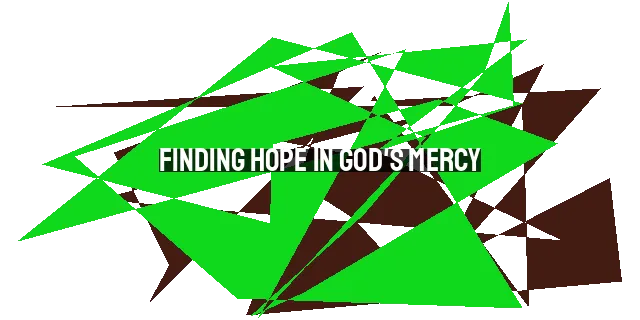 Finding Hope in God's Mercy: A Bruised Reed He Will Not Break