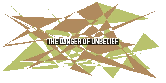 The Danger of Unbelief: Overcoming Satan's Favorite Weapon