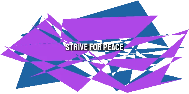 Strive for Peace: The Battle to Maintain Harmony in Relationships