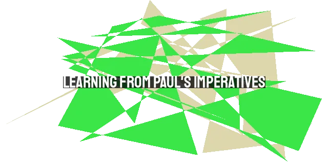 Learning from Paul's Imperatives: Don't Be That Guy