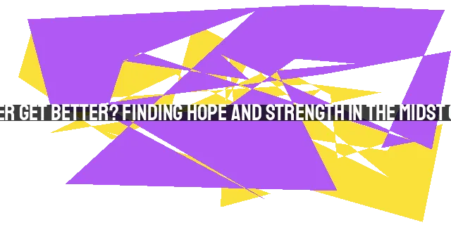 What If I Never Get Better? Finding Hope and Strength in the Midst of Suffering