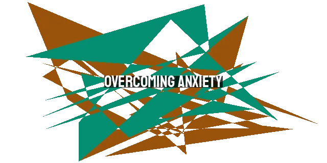 Overcoming Anxiety: Finding Peace and Strength through Faith in God