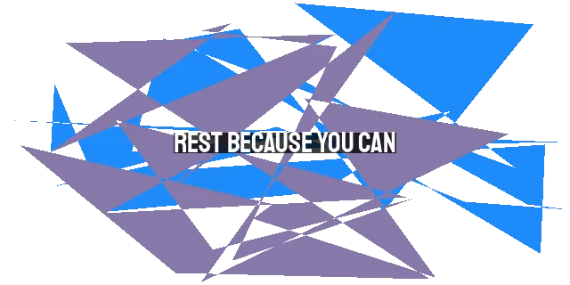 Rest Because You Can: Finding True Rest in God's Presence