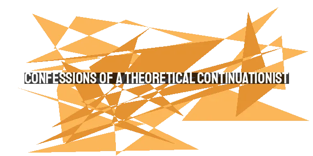 Confessions of a Theoretical Continuationist: Overcoming Functional Cessationism