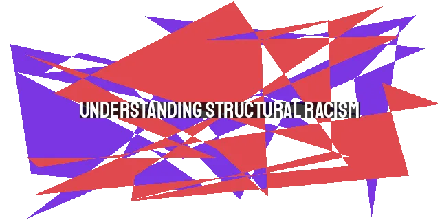 Understanding Structural Racism: A Biblical Perspective