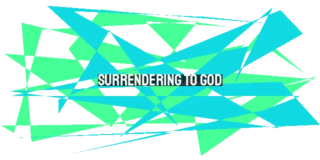 Surrendering to God: The Power of Asking for Forgiveness