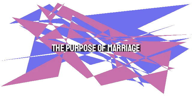 The Purpose of Marriage: Self-Sacrifice and Commitment in a Selfish World