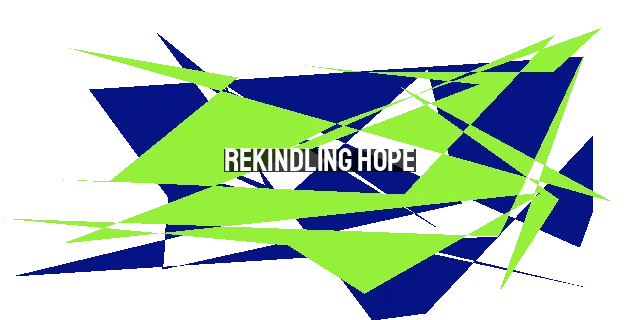 Rekindling Hope: How to Find Renewed Purpose and Strength in Christ