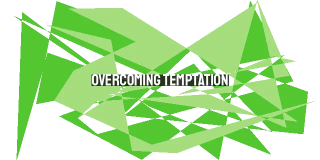 Overcoming Temptation: Understanding the Hidden Dragon in Your Desires