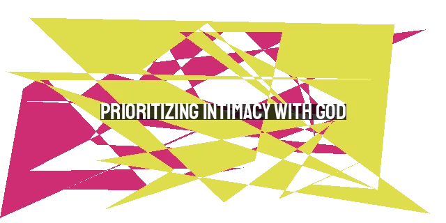 Prioritizing Intimacy with God: The Key to Fulfillment in Waiting