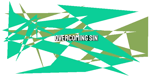 Overcoming Sin: A Battle Worth Fighting for a Victorious Life