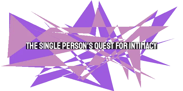 The Single Person's Quest for Intimacy