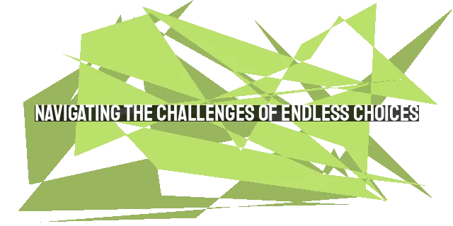 Navigating the Challenges of Endless Choices: Seeking God's Will, Embracing Freedom, and