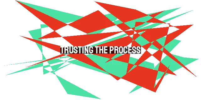 Trusting the Process: Finding Hope in Life's Trials