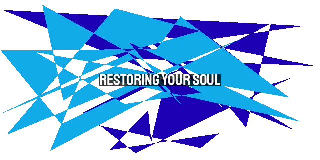 Restoring Your Soul: Finding Hope in Psalm 23 - A Journey of Transformation