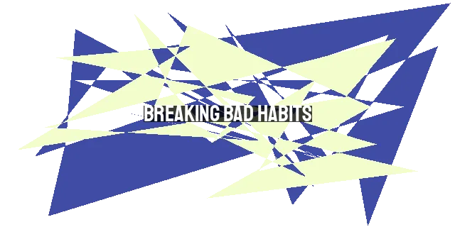 Breaking Bad Habits: A Guide to Freedom in Christ