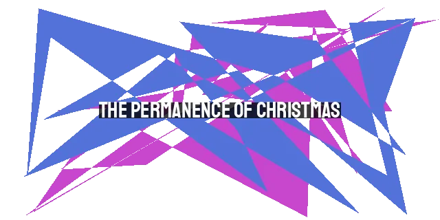 The Permanence of Christmas: Jesus as the Eternal God-Man