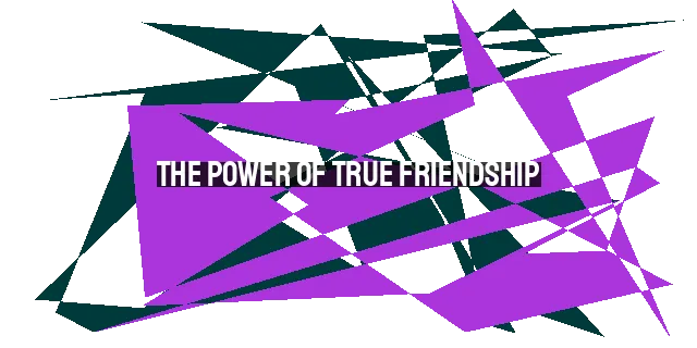 The Power of True Friendship: Born for Adversity