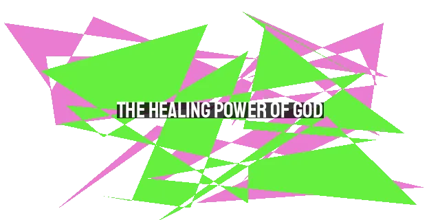 The Healing Power of God: Finding Hope for the Sin-Sick Soul