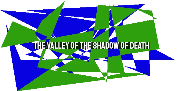 The Valley of the Shadow of Death: Finding Comfort in Psalm 23