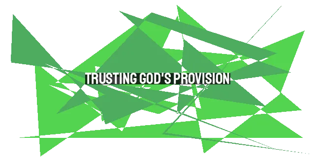 Trusting God's Provision: Finding Contentment in What You Don't Have