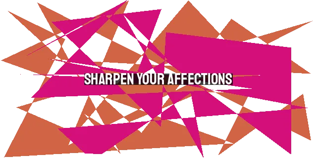 Sharpen Your Affections: The Joy and Power of Fasting