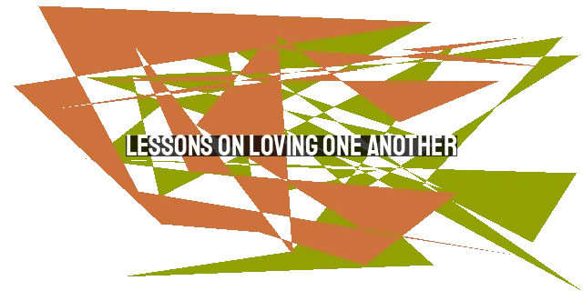 Lessons on Loving One Another: Insights from the Upper Room