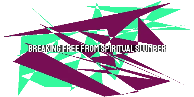 Breaking Free from Spiritual Slumber: Overcoming Compromise to Reignite Your Passion for God