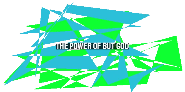 The Power of But God: A Reminder of God's Grace and Mercy.