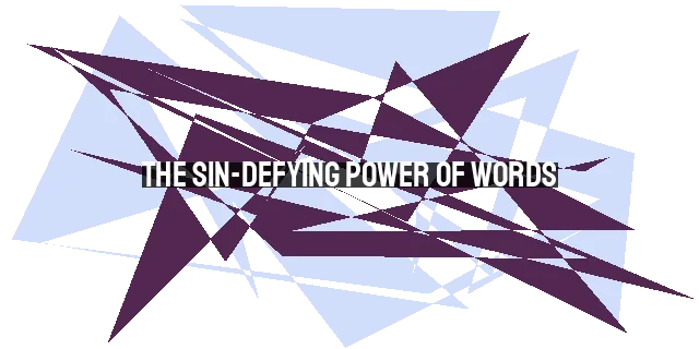 The Sin-Defying Power of Words: Transforming Lives and Building Bridges