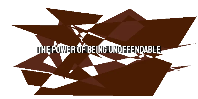 The Power of Being Unoffendable: Finding Peace and Joy in Forgiveness