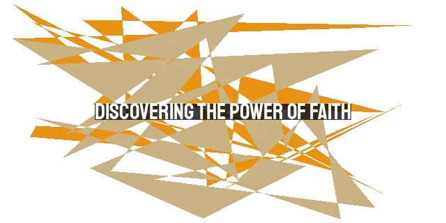 Discovering the Power of Faith: A Journey to Strengthen Your Christian Beliefs
