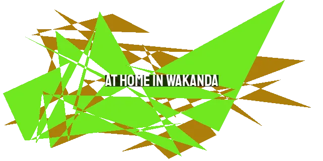 At Home in Wakanda: A Marvel Experience Like No Other