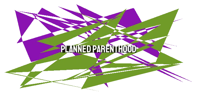 Planned Parenthood: Addressing the Abortion Debate and Upholding the Sanctity of Life