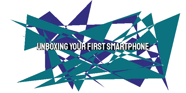 Unboxing Your First Smartphone: God's Purpose & How to Use It for Good