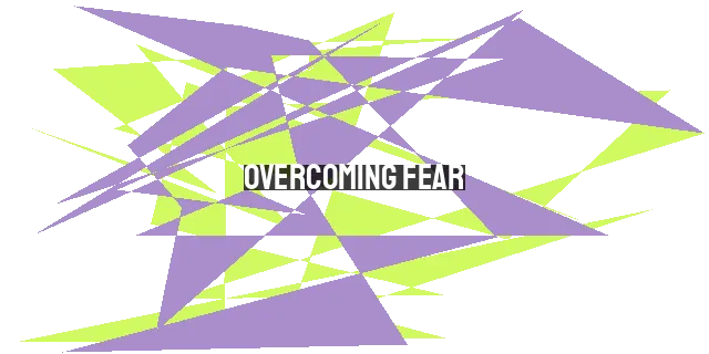 Overcoming Fear: Embracing Love and Faith in the Christian Journey