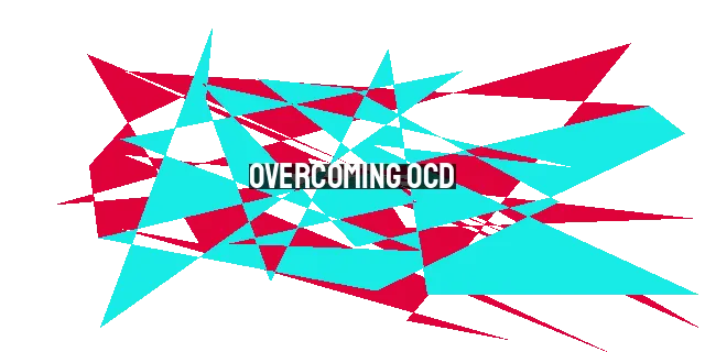 Overcoming OCD: A Christian Perspective on Finding Hope and Healing