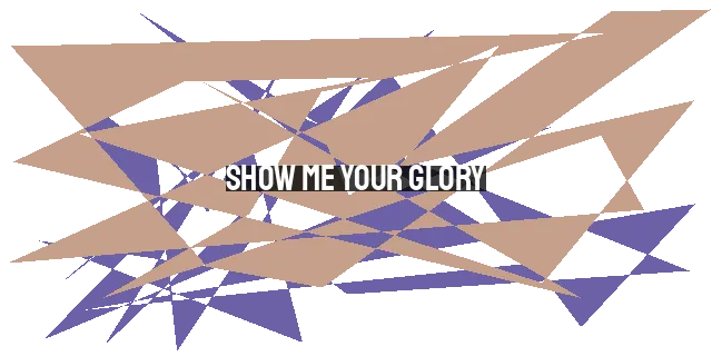 Show Me Your Glory: A Life-Changing Prayer for Increased Faith, Joy, Love, and