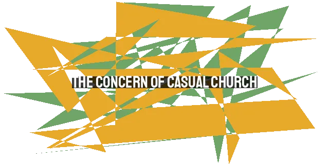 The Concern of Casual Church: Impact on Worship, Symbolism, and Future Generations
