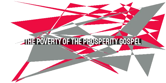 The Poverty of the Prosperity Gospel: Seeking True Fulfillment in God