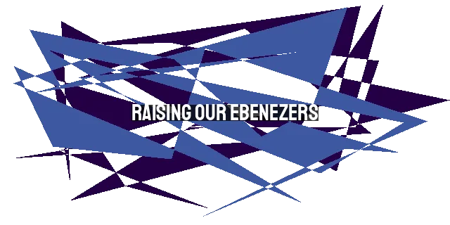 Raising Our Ebenezers: Reflecting on God's Faithfulness in 2023 and