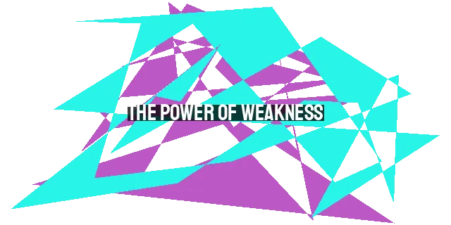 The Power of Weakness: Why God Chooses the Unlikely.