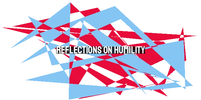 Reflections on Humility: Lessons Learned in the Past Two Years