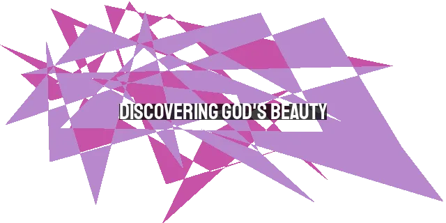 Discovering God's Beauty: Finding Joy and Fulfillment in Boredom, Busyness